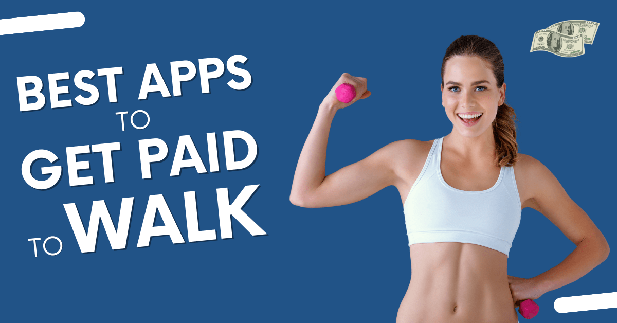 10+ Best Apps to Get Paid to Walk in 2026